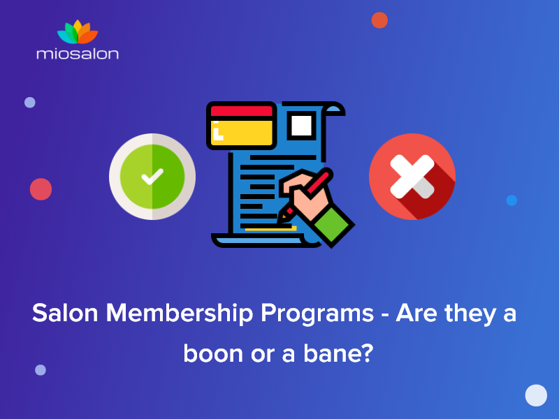Salon Membership Programs – Are they a Boon or a Bane?