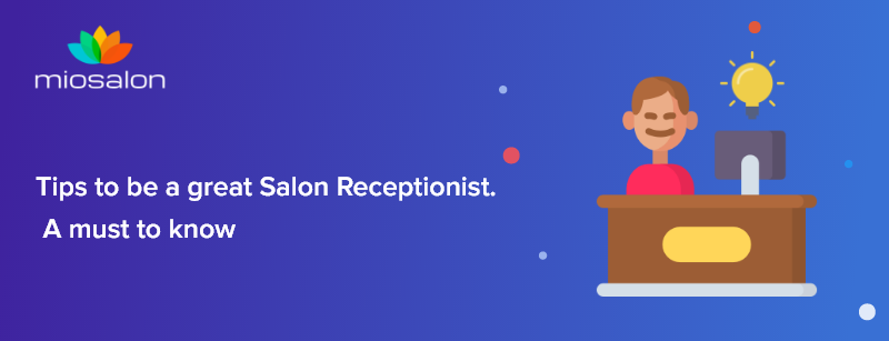 Tips to be a great Salon Receptionist