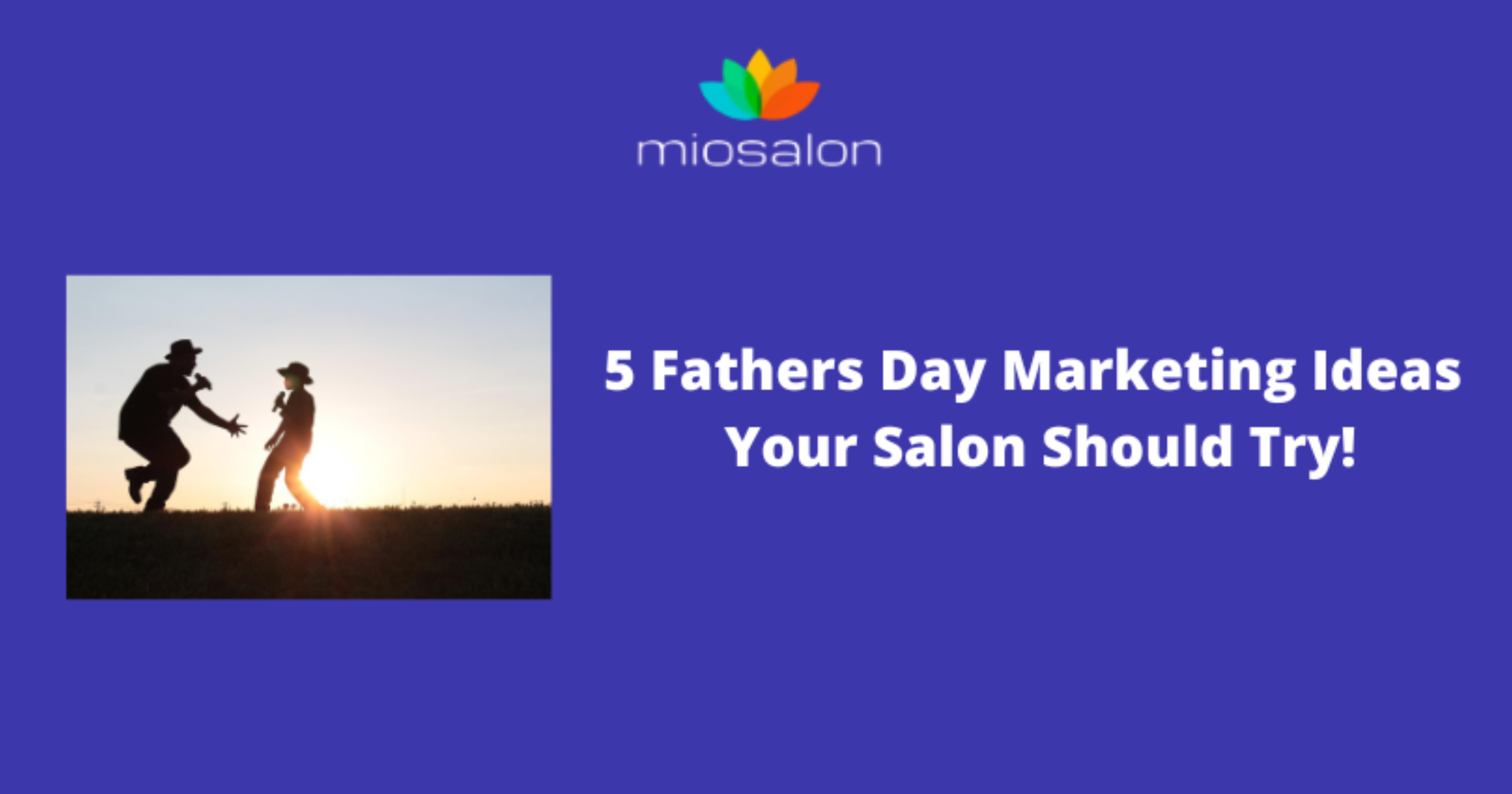 5 Fathers Day Marketing Ideas Your Salon Should Try!