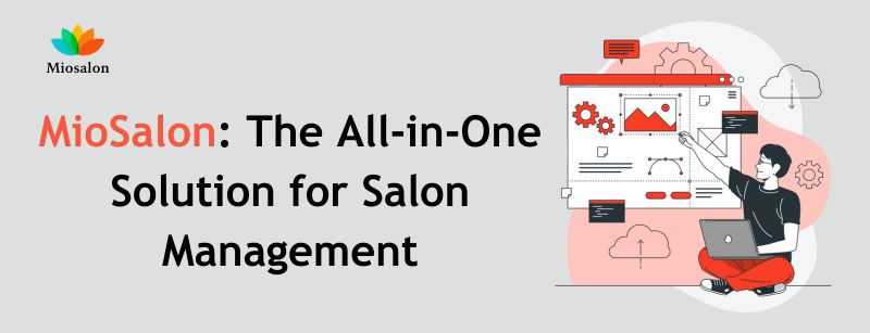 Miosalon: The All-In-One solution for Salon Management