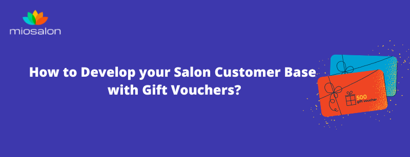 Develop your Salon Customer Base with Gift Vouchers