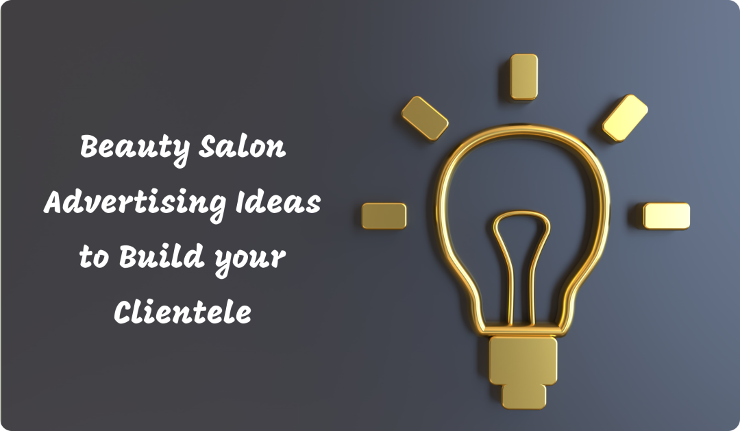 Beauty Salon Advertising Ideas to Build your Clientele