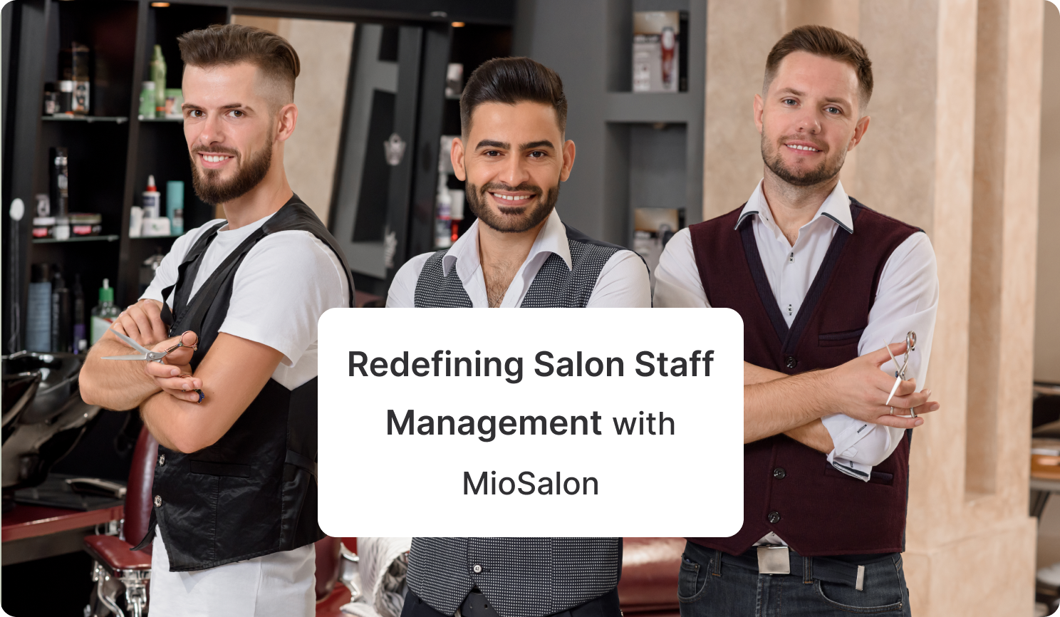 Redefining Salon Staff Management With MioSalon