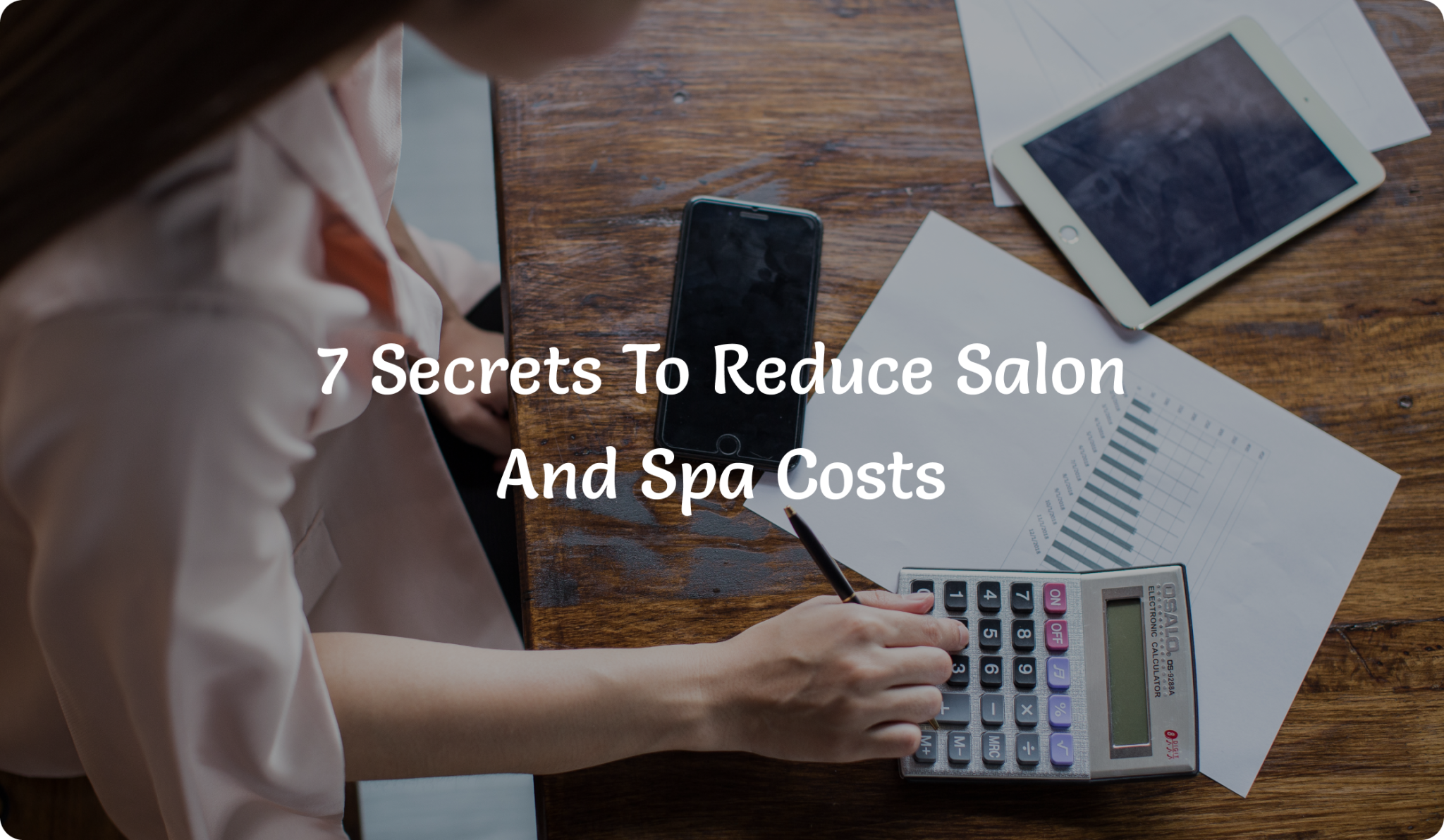 7 Secrets to Cut Costs in Your Salon and Spa Business