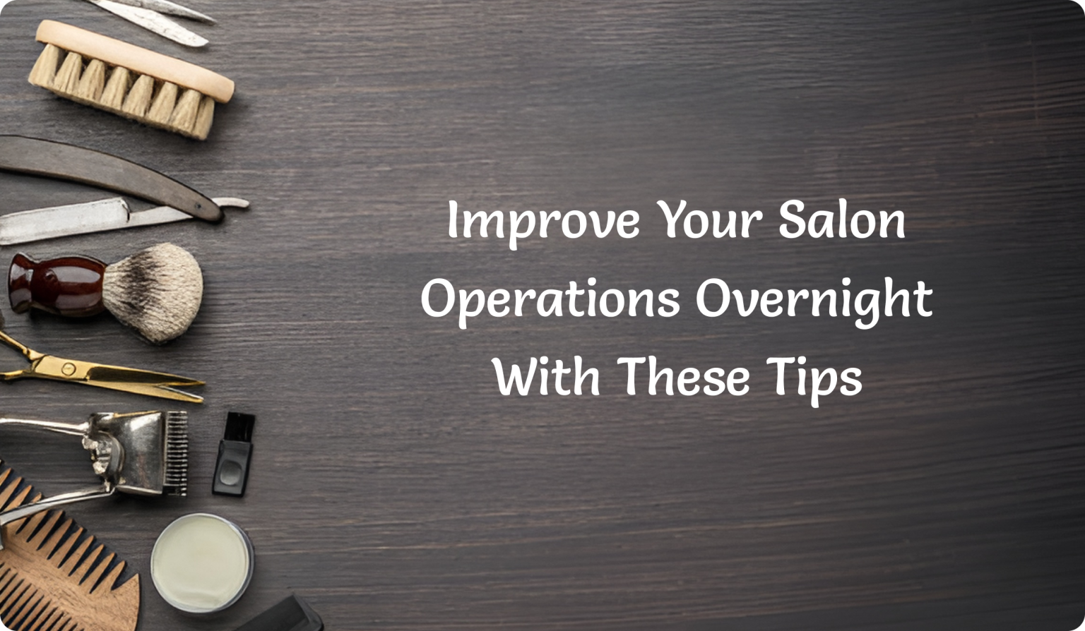 Improve Your Salon Operations Overnight With These Tips