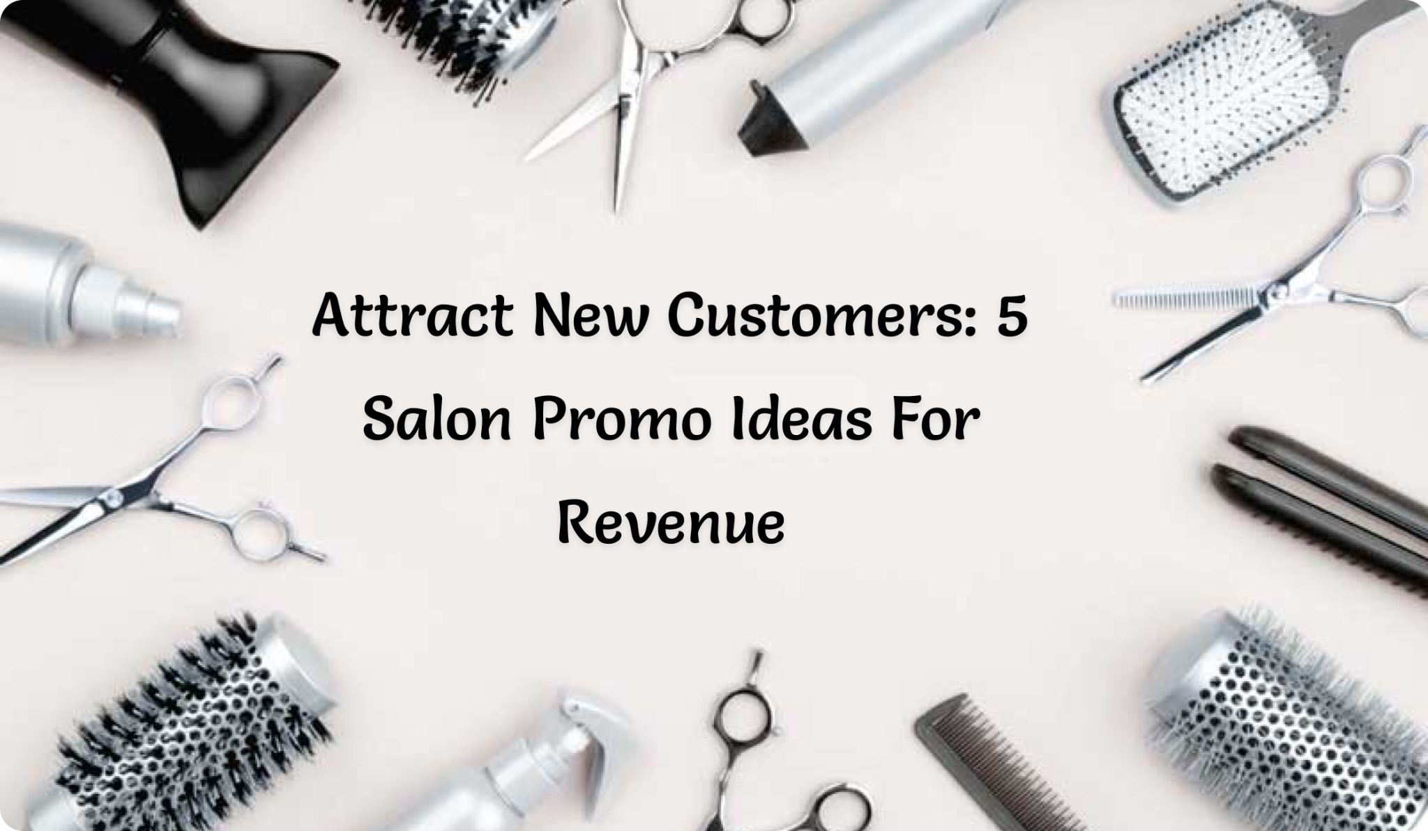 Attract New Customers: 5 Salon Promo Ideas for Revenue