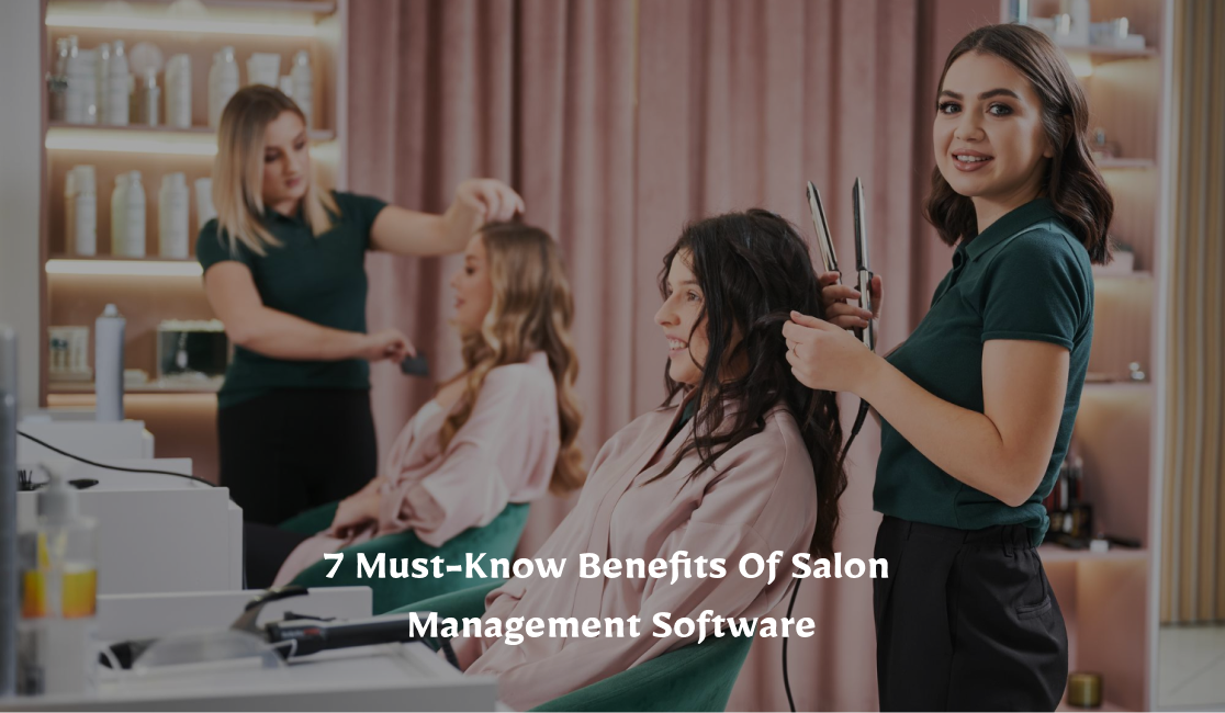 7 Shocking Benefits of Salon Booking Software You Must Know!