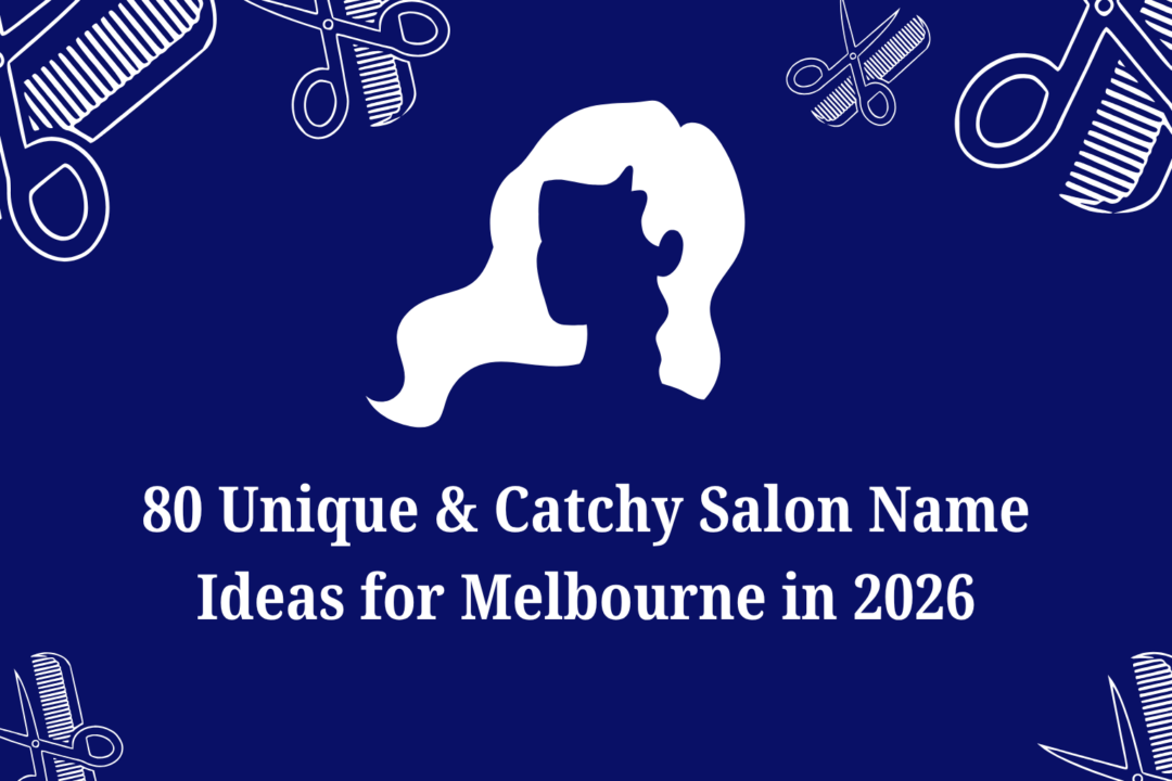 80 Unique & Catchy Salon Name Ideas for Melbourne in 2026