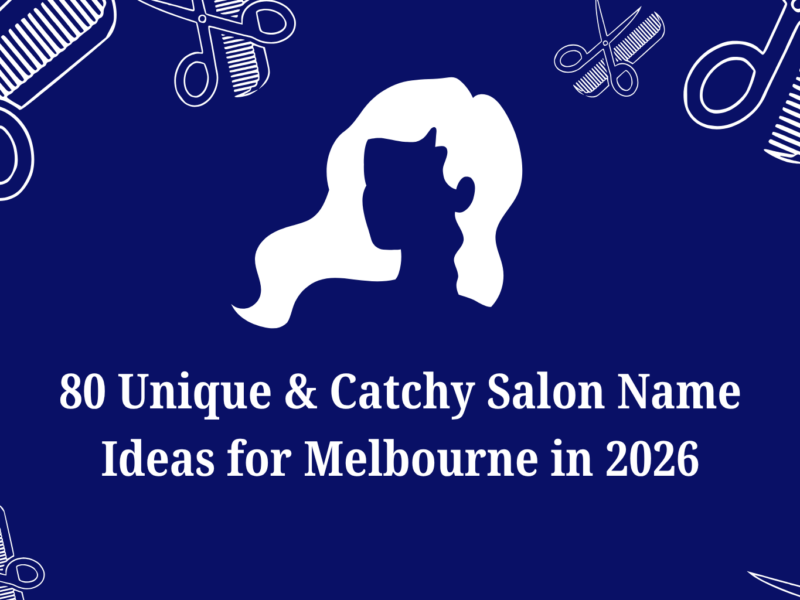 80 Unique & Catchy Salon Name Ideas for Melbourne in 2026